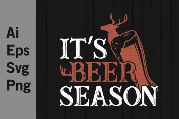 It's Beer Seasons, Hunting Lover Graphic: A Designer's Take